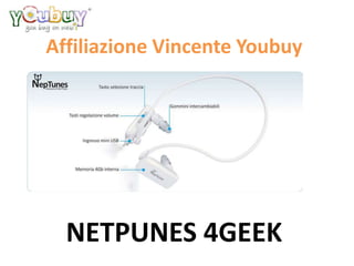 Affiliazione Vincente Youbuy




  NETPUNES 4GEEK
 