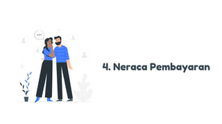 4. Neraca Pembayaran
 