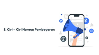 3. Ciri – Ciri Neraca Pembayaran
 