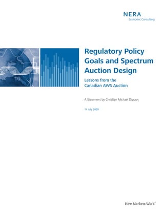 Regulatory Policy
Goals and Spectrum
Auction Design
Lessons from the
Canadian AWS Auction


A Statement by Christian Michael Dippon


14 July 2009
 
