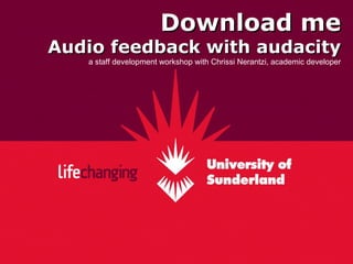 Download me Audio feedback with audacity a staff development workshop with Chrissi Nerantzi, academic developer 