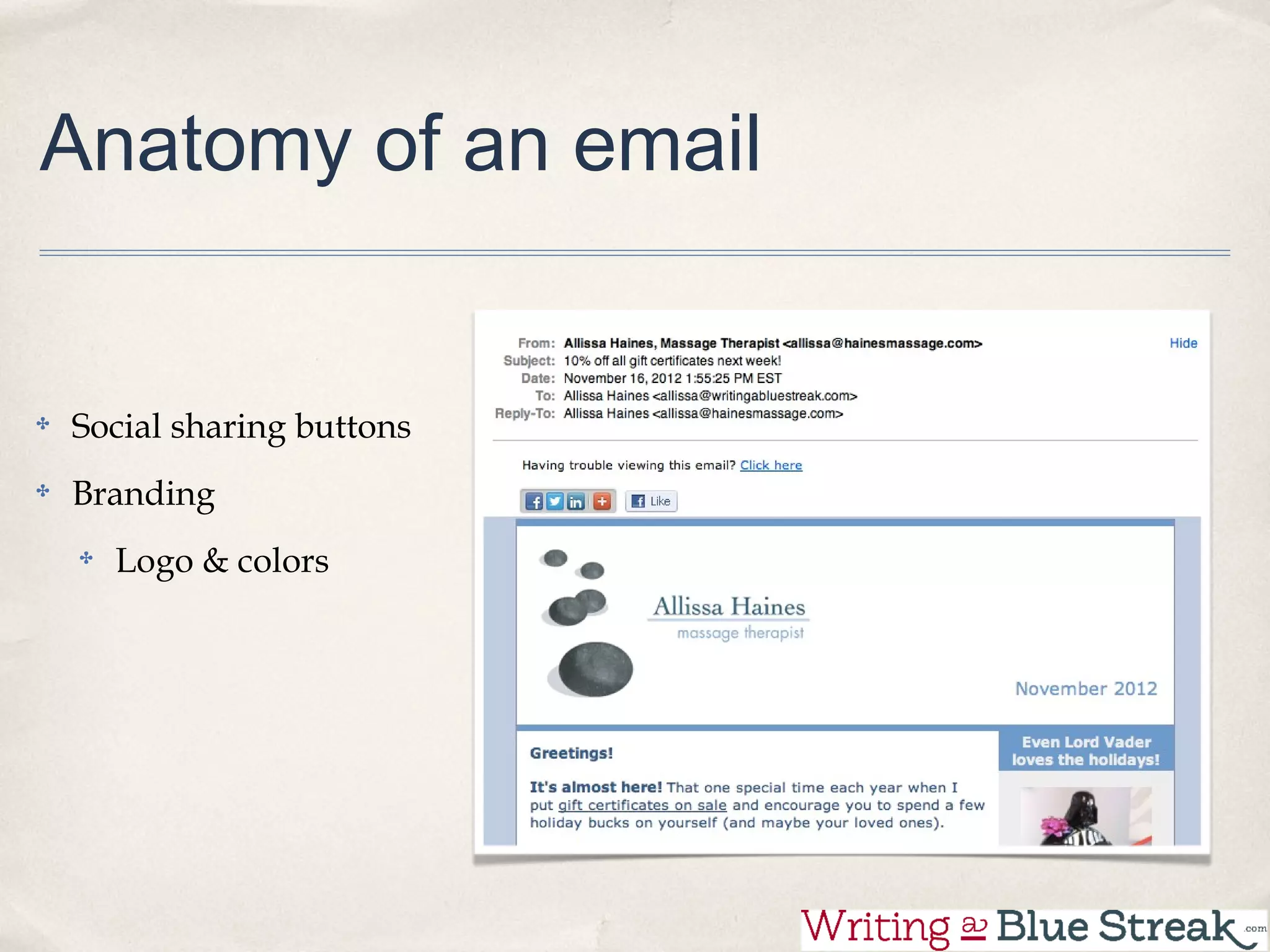 Anatomy of an email


Social sharing buttons
Branding
  Logo & colors
 