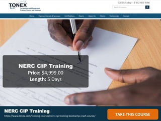 NERC CIP Training
Price: $4,999.00
Length: 5 Days
TAKE THIS COURSE
NERC CIP Training
https://www.tonex.com/training-courses/nerc-cip-training-bootcamp-crash-course/
 
