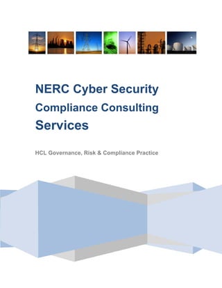 NERC Cyber Security
Compliance Consulting
Services
HCL Governance, Risk & Compliance Practice
 