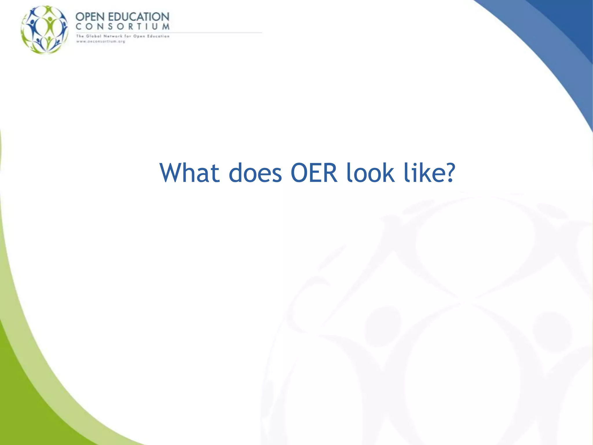 What does OER look like? 
 