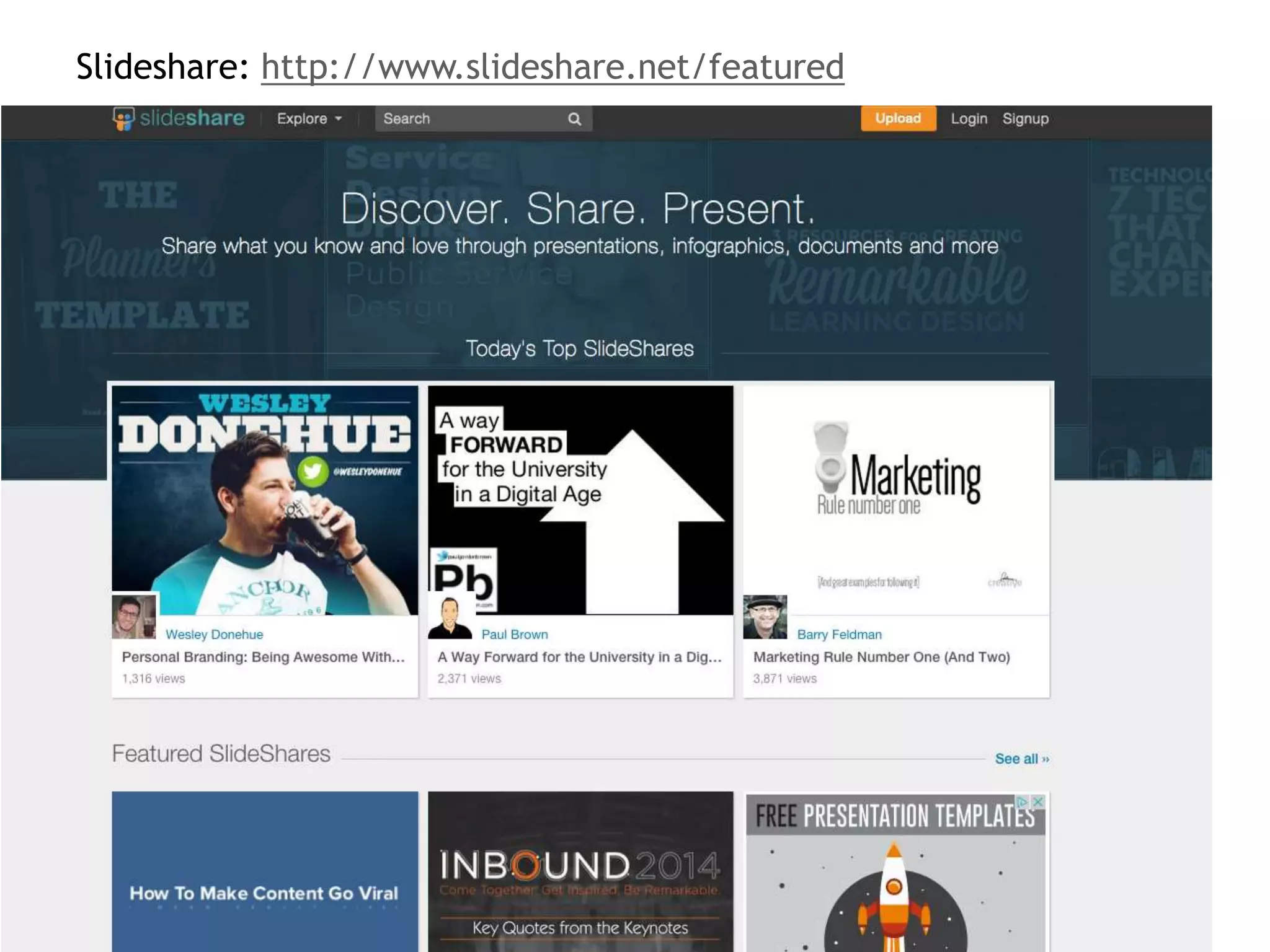 Slideshare: http://www.slideshare.net/featured 
 