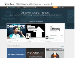Slideshare: http://www.slideshare.net/featured 
 