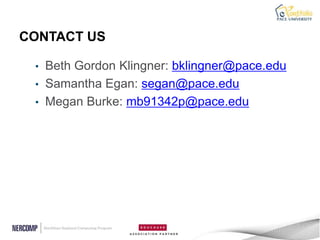 CONTACT US

 • Beth Gordon Klingner: bklingner@pace.edu
 • Samantha Egan: segan@pace.edu
 • Megan Burke: mb91342p@pace.edu
 