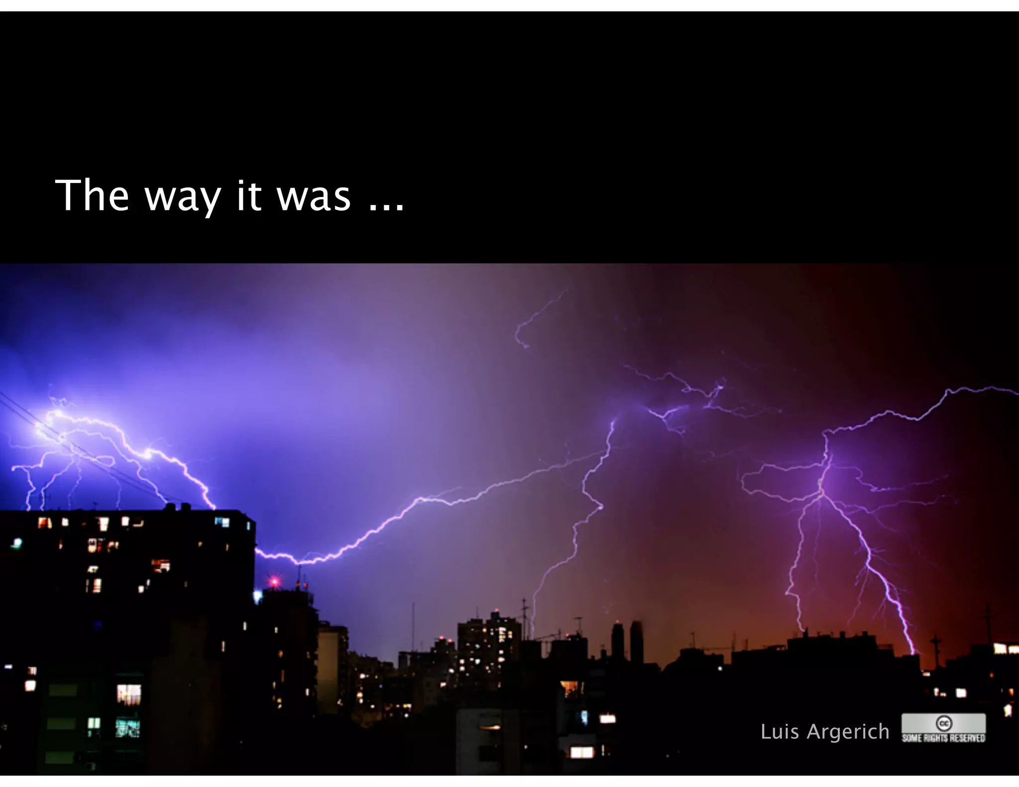 The way it was ...




                     Luis Argerich
 