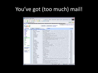 You’ve got (too much) mail!
 