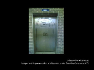 Unless otherwise noted
images in this presentation are licensed under Creative Commons (CC).
 