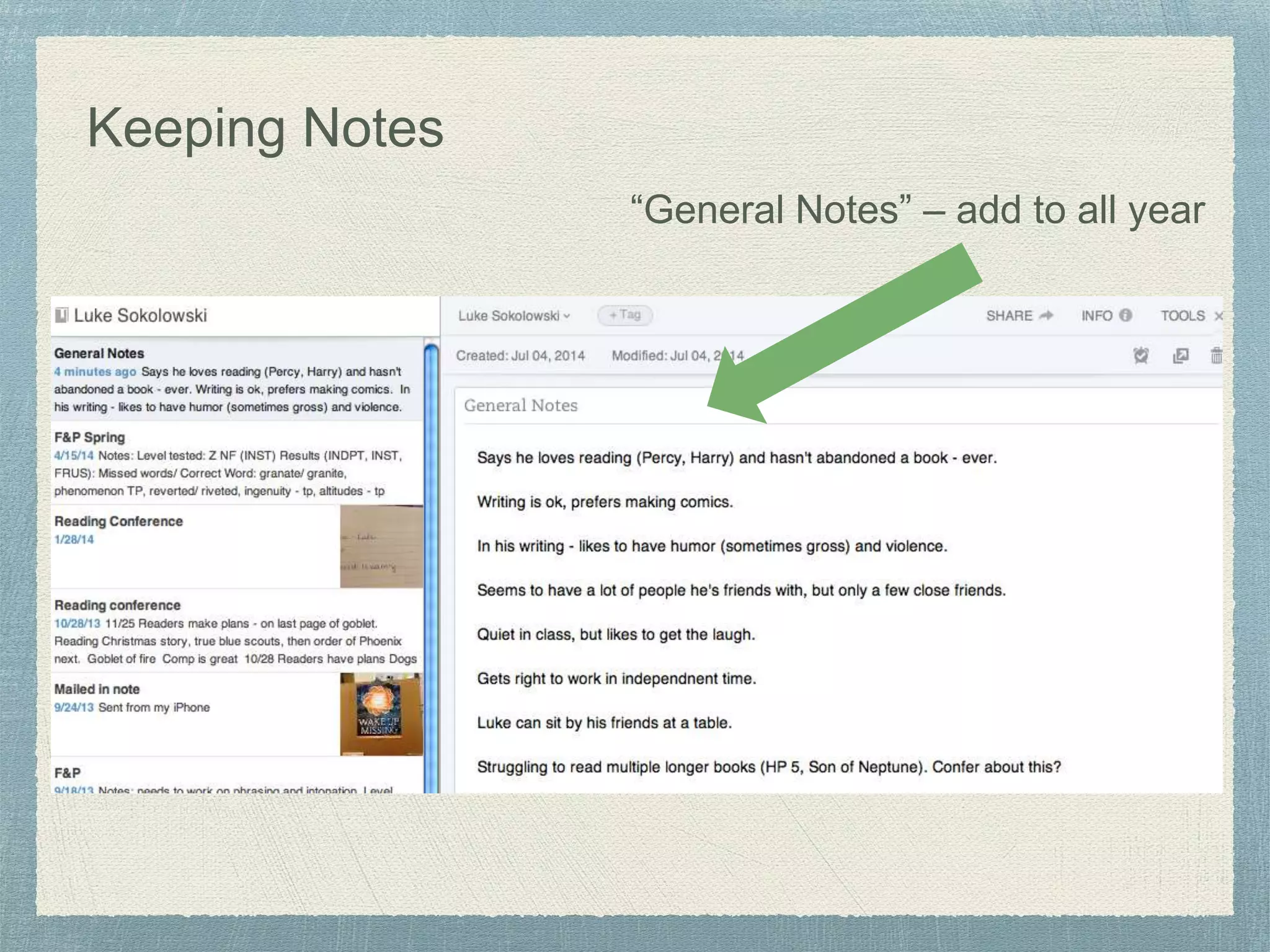 Keeping Notes
“General Notes” – add to all year
 