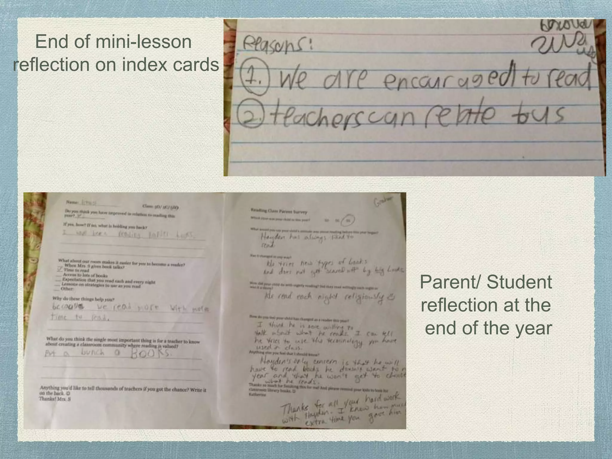 End of mini-lesson
reflection on index cards
Parent/ Student
reflection at the
end of the year
 