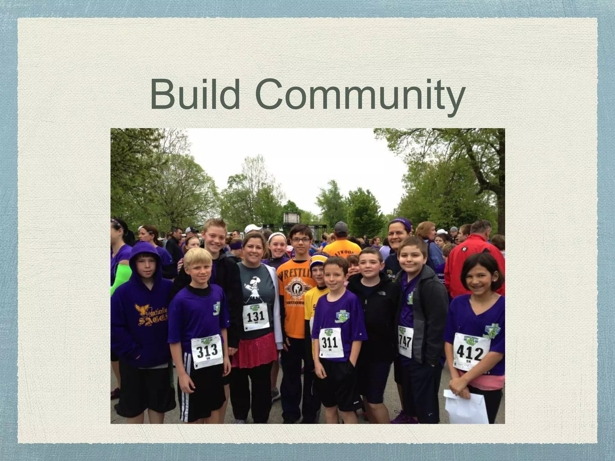 Build Community
 