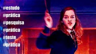 #estudo
#prática
#pesquisa
#prática
#teste
#prática
 