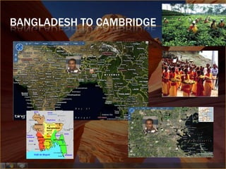 BANGLADESH TO CAMBRIDGE
 