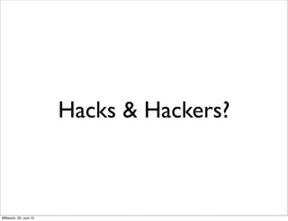Hacks & Hackers?



Mittwoch, 20. Juni 12
 