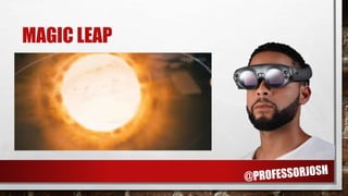 MAGIC LEAP
 