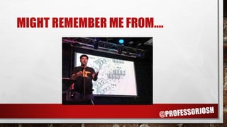 MIGHT REMEMBER ME FROM….
 