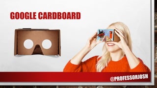 GOOGLE CARDBOARD
 