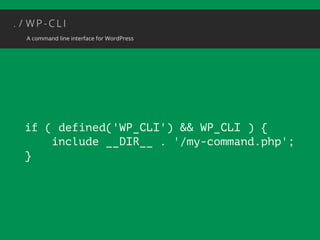if ( defined('WP_CLI') && WP_CLI ) { 
include __DIR__ . '/my-command.php'; 
} 
 