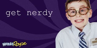NerdsRope: Get Nerdy Campaign