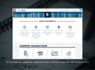 The new boston.gov website was redesigned and the content was reorganized with real users in mind.
 