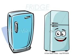 FRIDGE
 