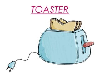 TOASTER
 
