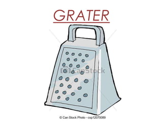 GRATER
 