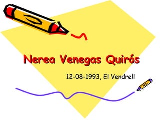 Nerea Venegas Quirós 12-08-1993, El Vendrell 
