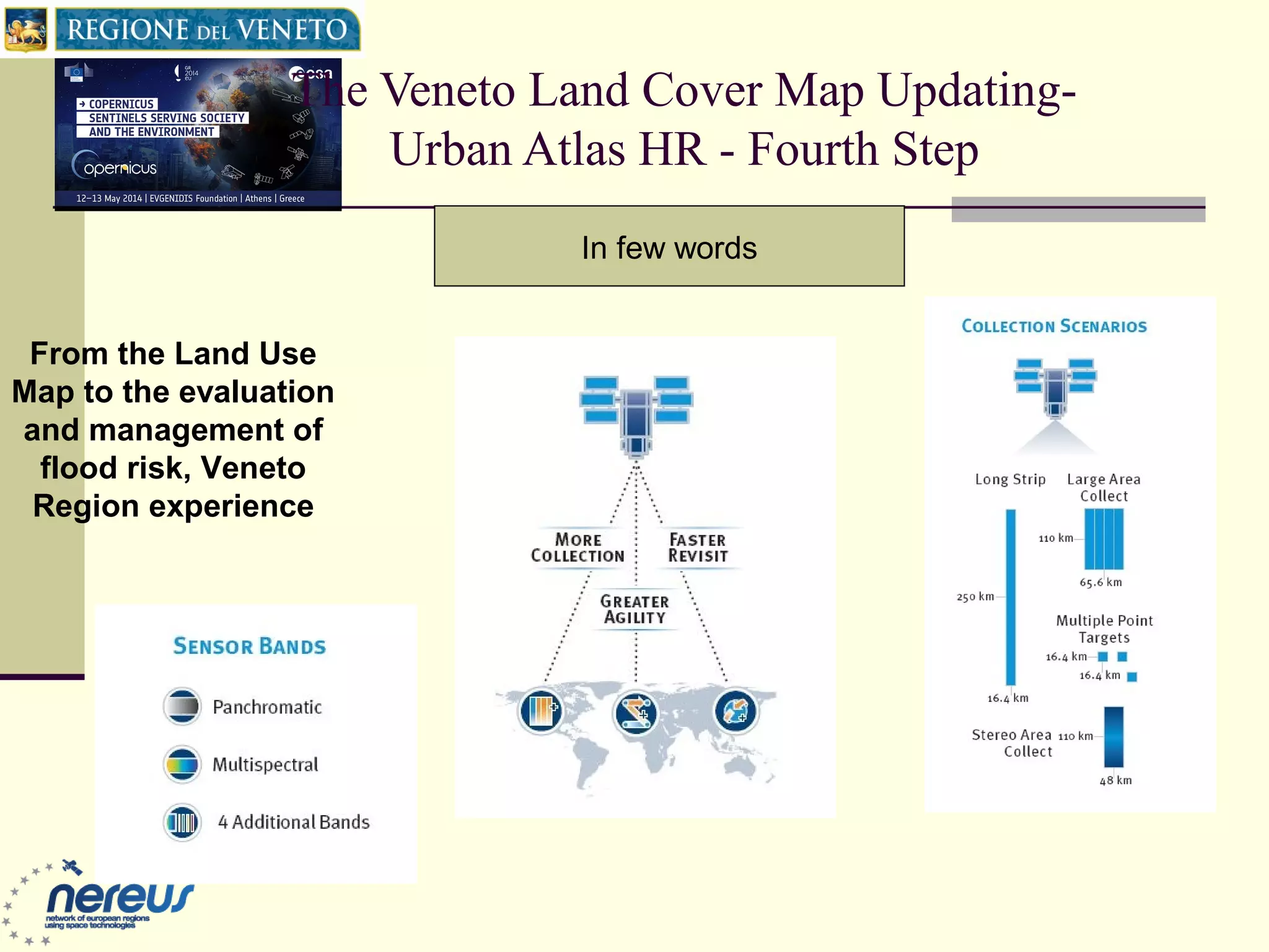 The Veneto Land Cover Map Updating-
Urban Atlas HR - Fourth Step
From the Land Use
Map to the evaluation
and management of
flood risk, Veneto
Region experience
In few words
 