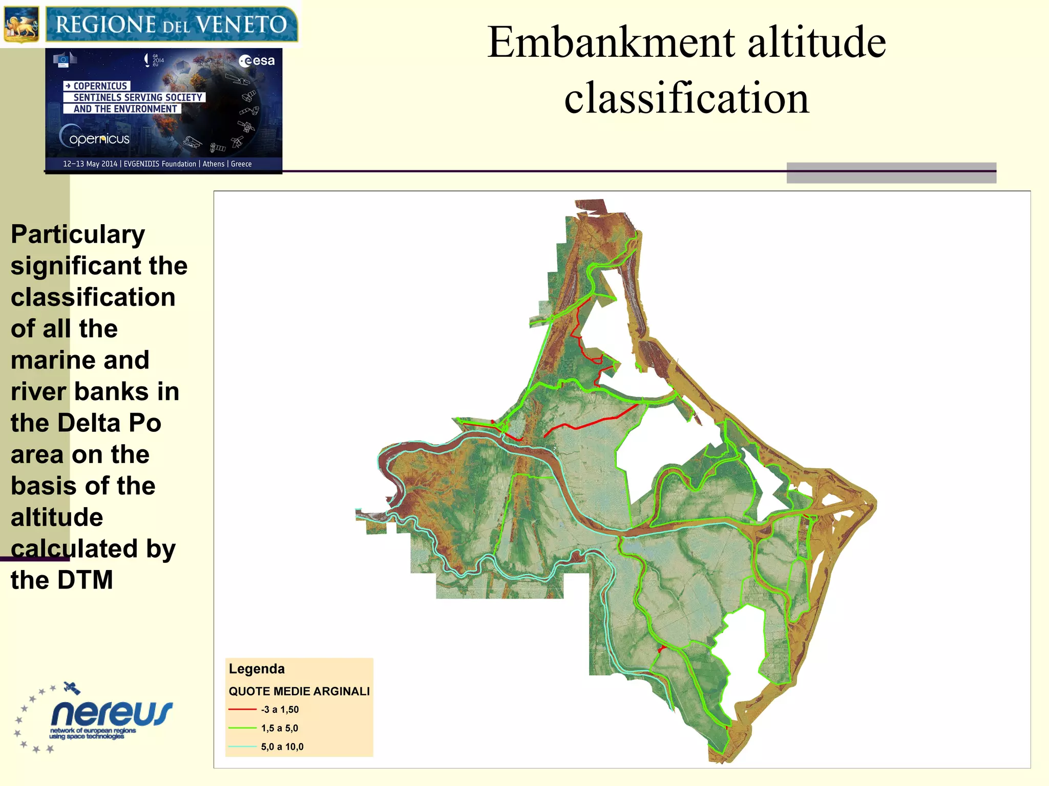 Embankment altitude
classification
Particulary
significant the
classification
of all the
marine and
river banks in
the Delta Po
area on the
basis of the
altitude
calculated by
the DTM
 