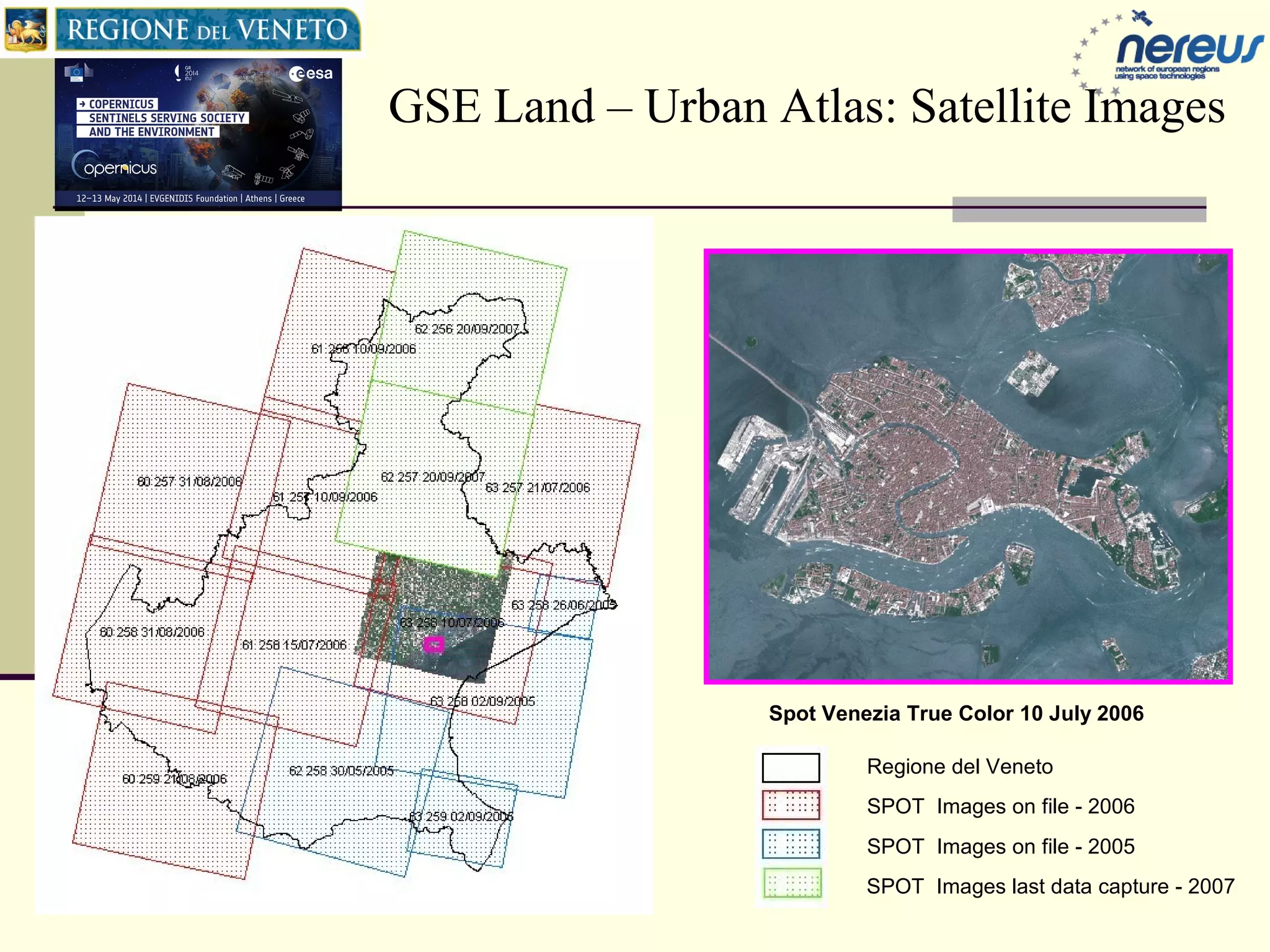GSE Land – Urban Atlas: Satellite Images
Spot Venezia True Color 10 July 2006
Regione del Veneto
SPOT Images on file - 2006
SPOT Images on file - 2005
SPOT Images last data capture - 2007
 