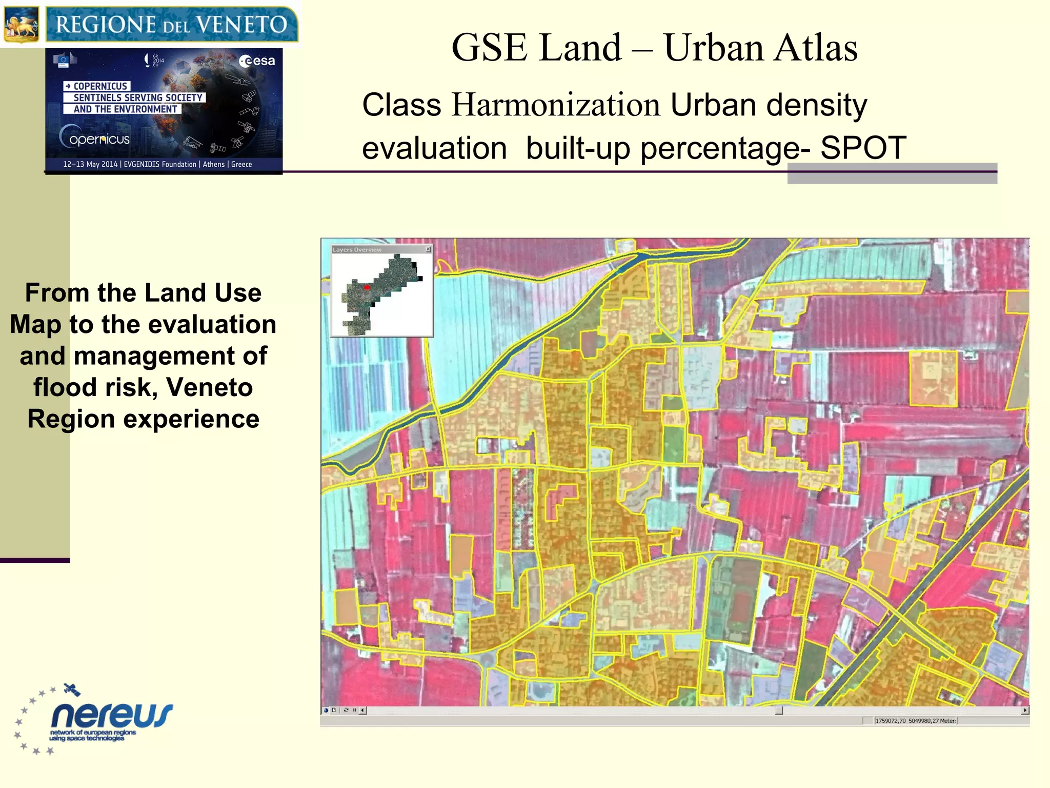 GSE Land – Urban Atlas
Class Harmonization Urban density
evaluation built-up percentage- SPOT
From the Land Use
Map to the evaluation
and management of
flood risk, Veneto
Region experience
 