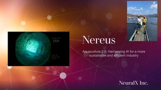 Nereus
NeuralX Inc.
 
