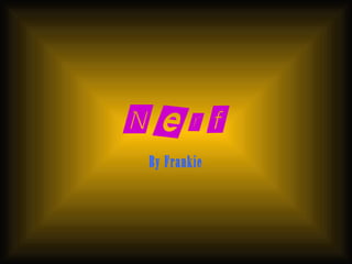 Nerf
 By Frankie
 