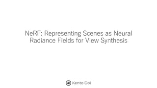 NeRF: Representing Scenes as Neural
Radiance Fields for View Synthesis
 