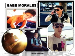 IM5: THE RISING STARS 5
GABE MORALES
03/10/2013
 