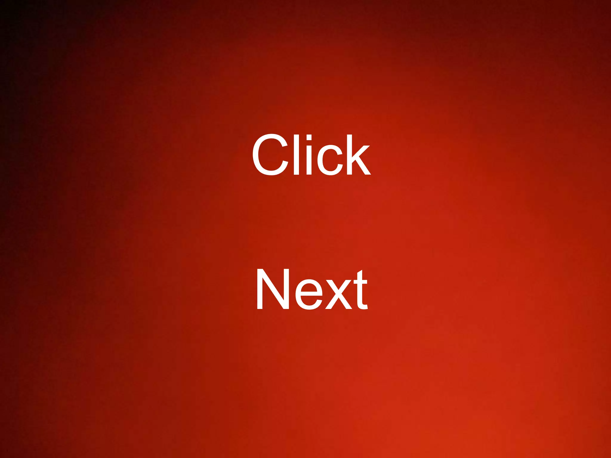 Click
Next