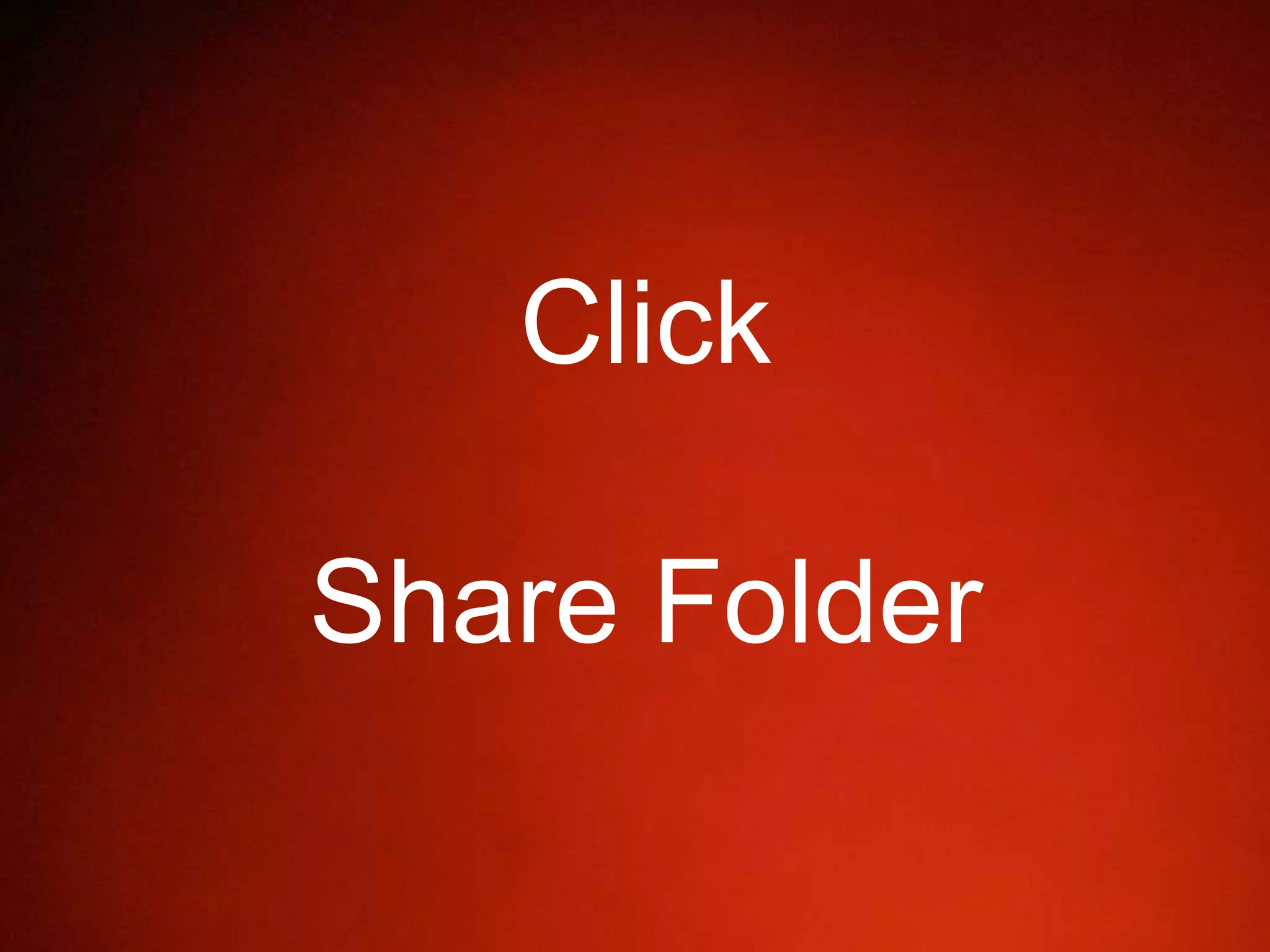 Click
Share Folder