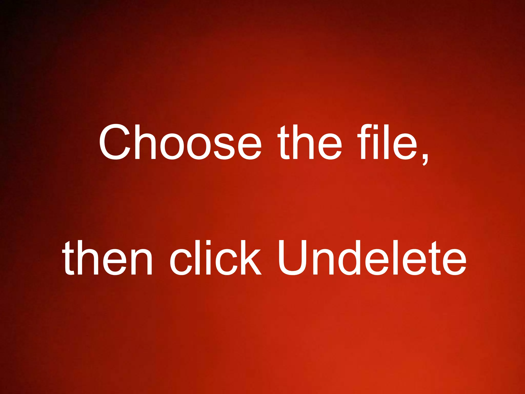 Choose the file,
then click Undelete