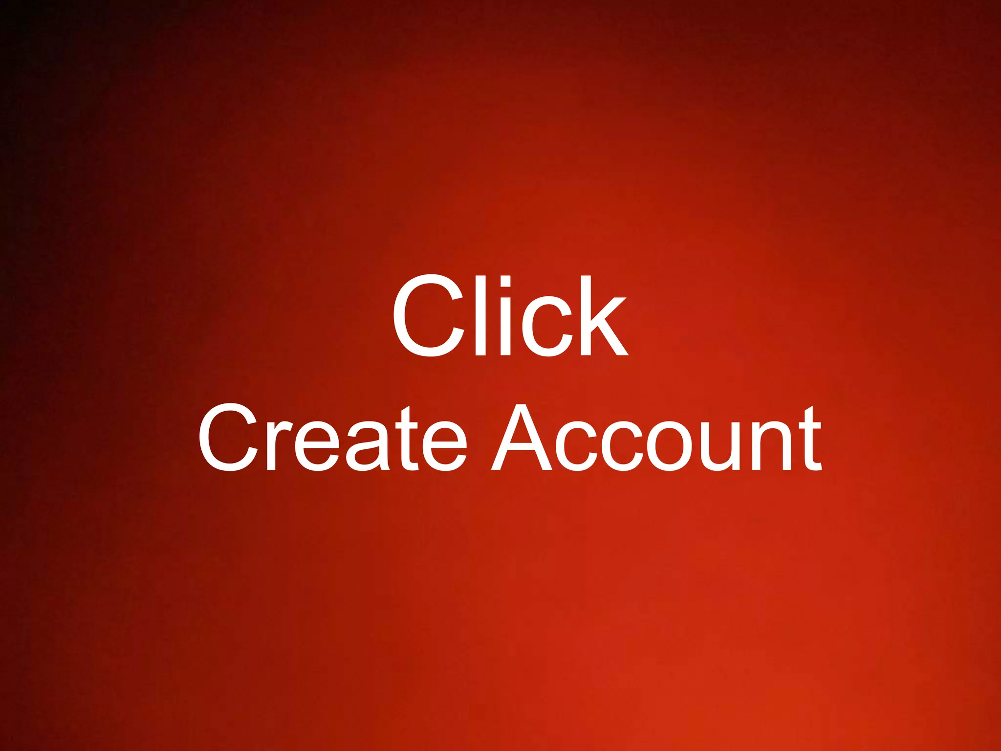 Click
Create Account