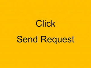 Click
Send Request
 