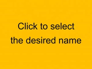 Click to select
the desired name
 