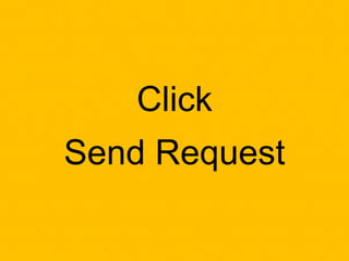 Click
Send Request
 