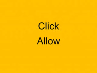 Click
Allow
 