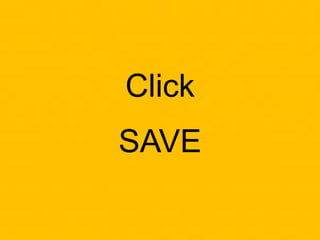 Click
SAVE
 
