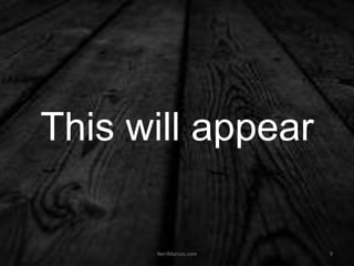 This will appear
NeriMarcos.com 9
 