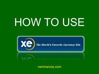HOW TO USE
nerimarcos.com
 